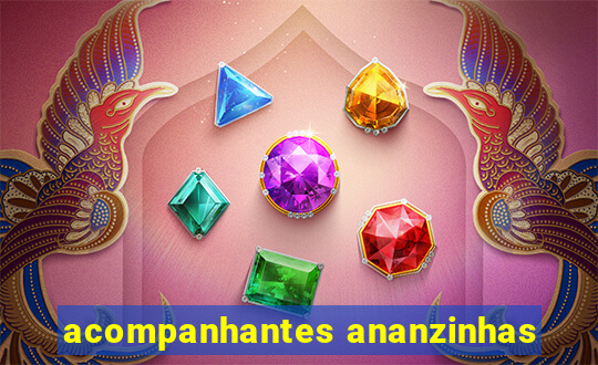 acompanhantes ananzinhas